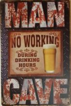 Man cave no working during drinking hours reclamebord, Ophalen of Verzenden, Nieuw