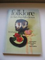 Folklore in het dagelijks leven.Door Ton de Joode, Ophalen of Verzenden, Zo goed als nieuw