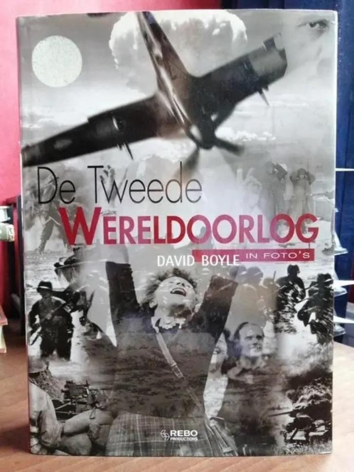 De Tweede Wereldoorlog in FOTO'S - David Boyle, Boeken, Oorlog en Militair, Zo goed als nieuw, Algemeen, Tweede Wereldoorlog, Verzenden