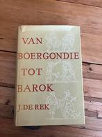 Van boergondie tot barok, auteur J de Rek, Boeken, Geschiedenis | Vaderland, Ophalen of Verzenden, 20e eeuw of later, Zo goed als nieuw