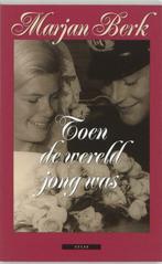Toen De Wereld Jong Was, Marjan Berk, Ophalen of Verzenden, Zo goed als nieuw, Nederland