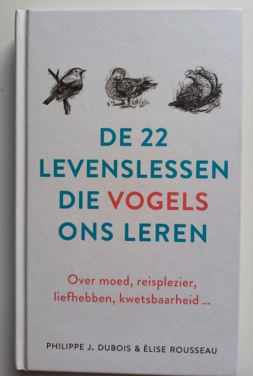 Philippe J. Dubois - De 22 levenslessen die vogels ons leren, Boeken, Filosofie, Zo goed als nieuw, Ophalen of Verzenden