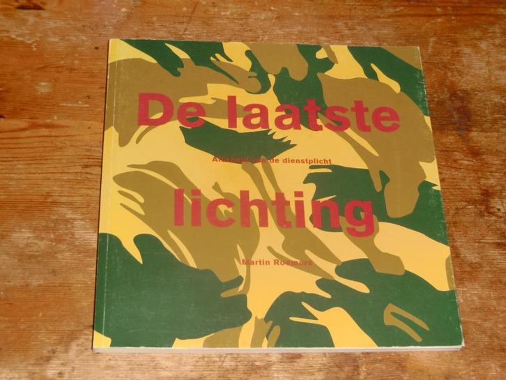 De laatste lichting : Afscheid van de dienstplicht in Ned, Verzamelen, Militaria | Algemeen, Landmacht, Boek of Tijdschrift, Nederland