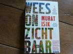Murat Isik - Wees onzichtbaar, Boeken, Ophalen of Verzenden, Zo goed als nieuw, Nederland