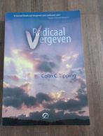 Radicaal Vergeven - Colin C. Tipping, Achtergrond en Informatie, Spiritualiteit algemeen, Ophalen of Verzenden, Zo goed als nieuw