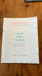 Werkboek Nooit meer te druk - Tony Crabbe, Boeken, Psychologie, Ophalen of Verzenden, Zo goed als nieuw