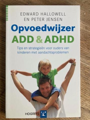 Opvoedwijzer ADD en ADHD tips en strategieen voor ouders van beschikbaar voor biedingen
