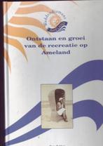 Ontstaan en groei van de recreatie op Ameland, Boeken, Geschiedenis | Stad en Regio, Ophalen of Verzenden, Zo goed als nieuw, 20e eeuw of later