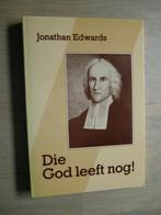 Jonathan Edwards - Die God leeft nog, Boeken, Ophalen of Verzenden, Zo goed als nieuw