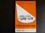 Vraagbaak Fiat 128 modellenserie 1972-1976, Ophalen of Verzenden