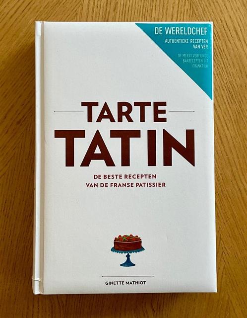Tarte Tatin - receptenboek - franse patisserie recepten, Boeken, Kookboeken, Zo goed als nieuw, Taart, Gebak en Desserts, Frankrijk