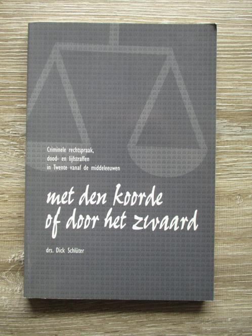 Met den koorde of door het zwaard. Criminele rechtspraa, Boeken, Geschiedenis | Wereld, Europa, 20e eeuw of later, Ophalen of Verzenden