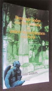 Guus Luijters : Beroemde doden van Pere Lachaise, Ophalen of Verzenden, Zo goed als nieuw, Europa