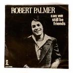 Robert Palmer - Can’t we still be friends, Cd's en Dvd's, Vinyl Singles, Ophalen of Verzenden, Zo goed als nieuw, Pop