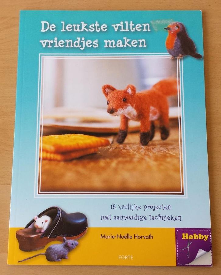 De Leukste Vilten Vriendjes Maken - Marie-Noëlle Horvath, Hobby en Vrije tijd, Vilt, Gebruikt, Boek of Patroon, Wolvilt, Ophalen of Verzenden
