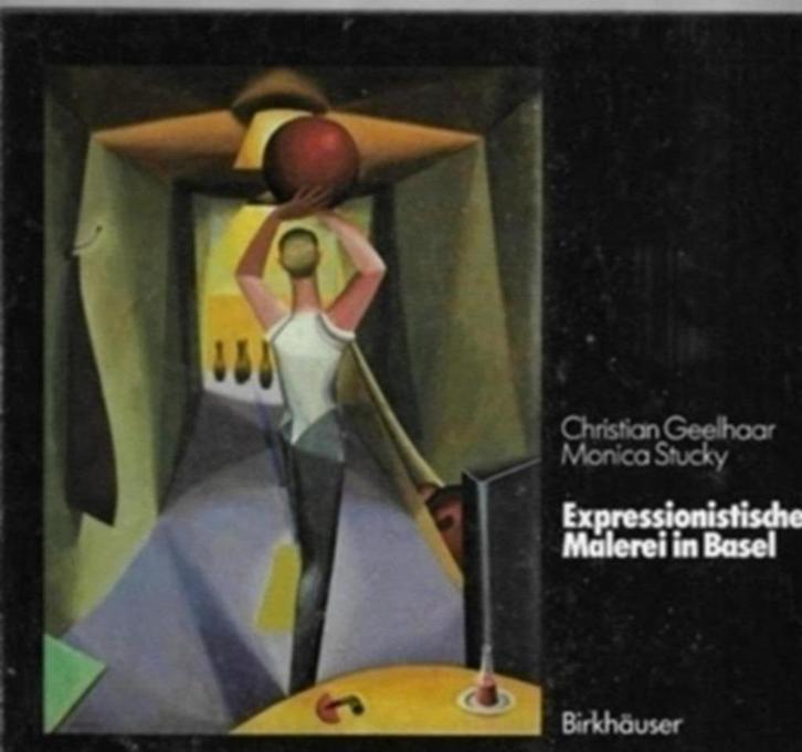 Christian Geelhaar Expressionistische Maleerei In Basel, Boeken, Kunst en Cultuur | Beeldend, Zo goed als nieuw, Schilder- en Tekenkunst