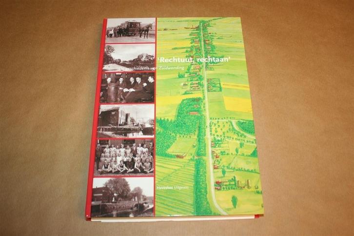 Rechtuut, rechtaan - De geschiedenis van Zuidwending, Boeken, Geschiedenis | Stad en Regio, Zo goed als nieuw, Ophalen of Verzenden