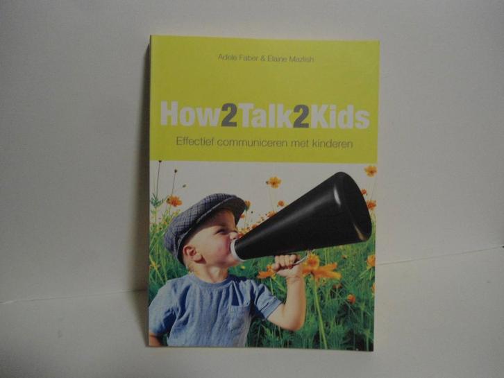 Faber en Mazlish				How2talk2kids, Boeken, Advies, Hulp en Training, Zo goed als nieuw, Ophalen of Verzenden