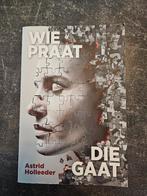 Wie Praat Die Gaat - Astrid Holleeder, Ophalen of Verzenden, Zo goed als nieuw, Astrid Holleeder, Overige