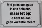 Met pensioen gaan hele eer reclamebord van metaal wandbord, Huis en Inrichting, Woonaccessoires | Tekstborden en Spreuken, Info@deconoord.nl