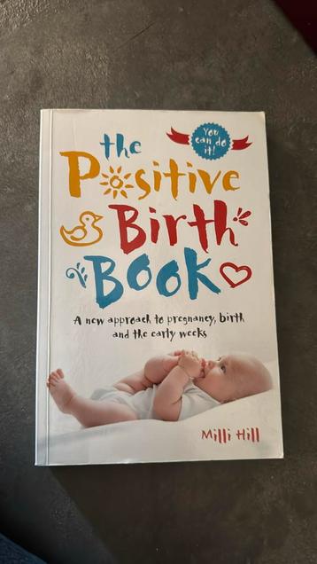 Positive Birth Book: A New Approach to Pregnancy, Birth and  beschikbaar voor biedingen