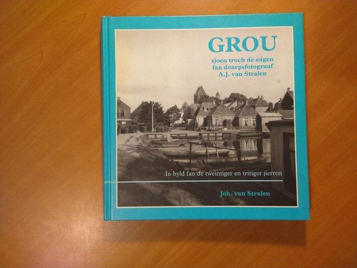 Stralen, A.J. van. Grou, Boeken, Geschiedenis | Stad en Regio, Zo goed als nieuw, 20e eeuw of later, Ophalen of Verzenden