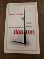 Hoe Consumenten Denken - Gerald Zaltman, Ophalen of Verzenden, Zo goed als nieuw, Economie en Marketing