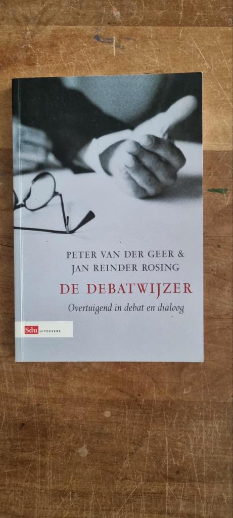 De Debatwijzer - Peter van der Geer & Jan Reinder Rosing, Boeken, Studieboeken en Cursussen, Gelezen, HBO, Alpha, Ophalen of Verzenden