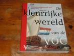 De kleurrijke Wereld van de VOC 1602-2002 jubileumboek, Boeken, Ophalen of Verzenden, Zo goed als nieuw, Meerdere auteurs, 17e en 18e eeuw