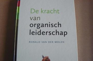 ORGANISCH LEIDERSCHAP / Ronald van der Molen / de kracht beschikbaar voor biedingen