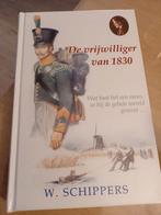Willem Schippers - De vrijwilliger van 1830, Ophalen of Verzenden, Zo goed als nieuw, Willem Schippers