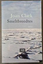 Smeltbreedtes -Joan Clark, Ophalen of Verzenden, Zo goed als nieuw, Europa overig