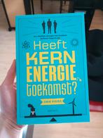 Benjamin Clarysse - heeft kernenergie toekomst?, Benjamin Clarysse; Pieter Vingerhoets, Maatschappij en Samenleving, Ophalen of Verzenden
