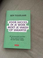 Ben Tiggelaar - Voor Succes in je Werk, Ophalen of Verzenden, Zo goed als nieuw, Overige onderwerpen