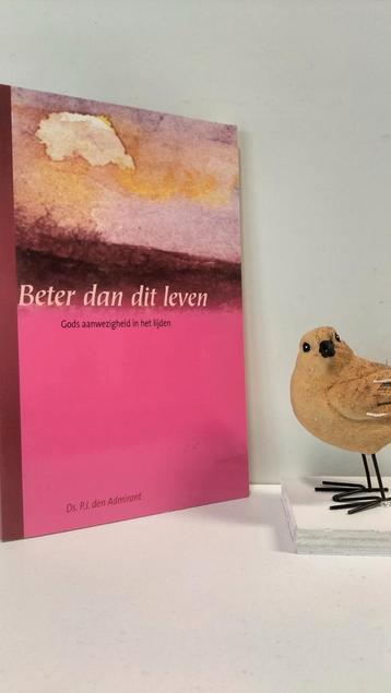 Admirant, Ds. P.J. den; Beter dan dit leven (Gereformeerd Be beschikbaar voor biedingen