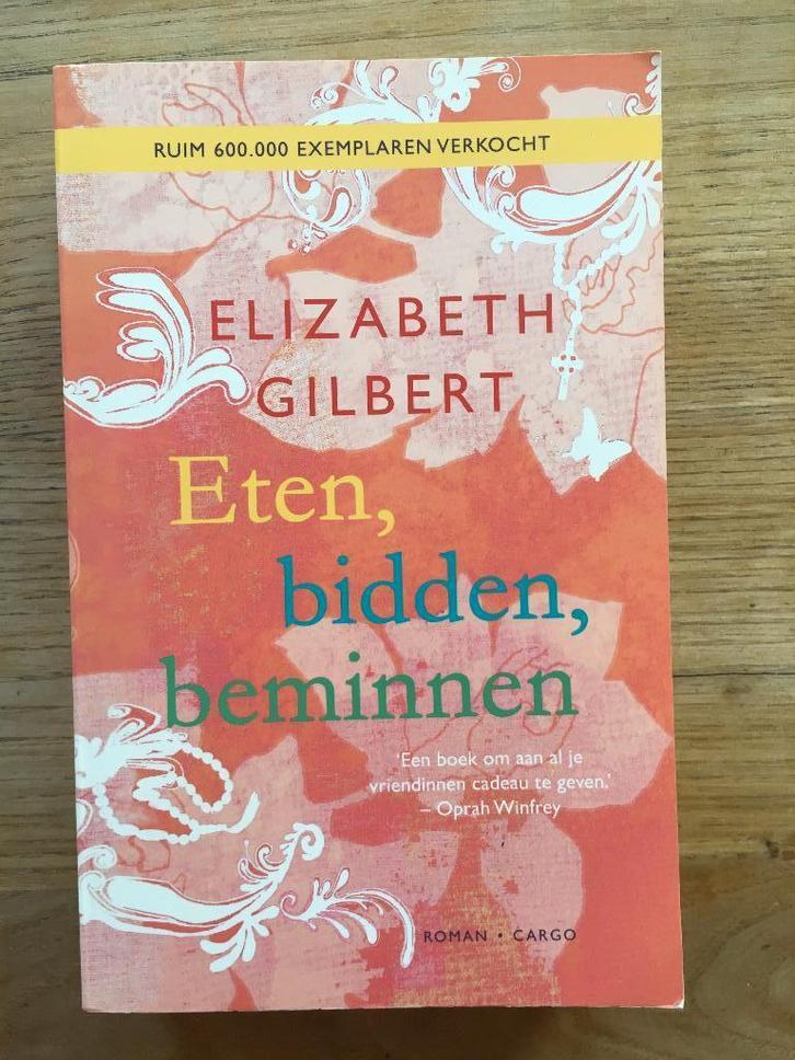 Eten, bidden en beminnen, 	Elizabeth Gilbert, 	28, Boeken, Literatuur, Zo goed als nieuw, Ophalen of Verzenden