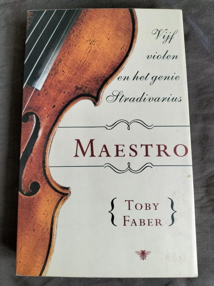 Toby Faber - Maestro / Vijf violen en het genie Stradivarius, Boeken, Muziek, Zo goed als nieuw, Instrument, Ophalen of Verzenden