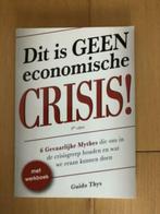 Dit is geen Economische Crisis – Guido Thys - nieuw, Nieuw, Ophalen of Verzenden, Management