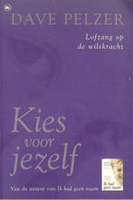 Dave Pelzer - Kies voor jezelf - Lofzang op wilskracht. Uitg, Ophalen of Verzenden, Zo goed als nieuw