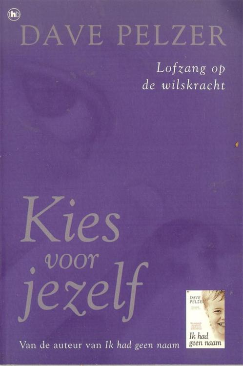 Dave Pelzer - Kies voor jezelf - Lofzang op wilskracht. Uitg, Boeken, Advies, Hulp en Training, Zo goed als nieuw, Ophalen of Verzenden