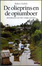 De olieprins en de opiumboer Reportages uit het verre oosten, Boeken, Reisverhalen, Azië, Ophalen of Verzenden, Robert Giebels