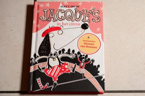Jacques in het circus / Alex T. Smith, Boeken, Kinderboeken | Jeugd | onder 10 jaar, Zo goed als nieuw, Fictie algemeen, Ophalen of Verzenden
