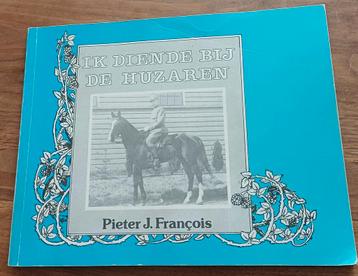 Ik diende bij de Huzaren - Pieter J. François beschikbaar voor biedingen