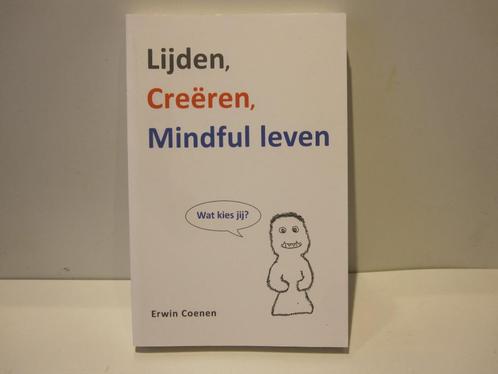 Erwin Coenen				Lijden, creëren, mindful leven, Boeken, Psychologie, Zo goed als nieuw, Ophalen of Verzenden