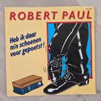 Vinyl Robert Paul - Heb ik daar m'n schoenen voor gepoetst, Cd's en Dvd's, Vinyl Singles, Ophalen of Verzenden, Gebruikt, Humor en Cabaret