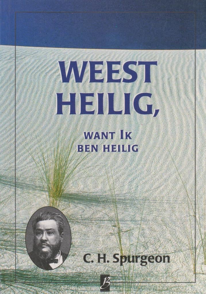 C.H.SPURGEON - WEEST HEILIG, WANT IK BEN HEILIG, Ophalen of Verzenden, Gelezen