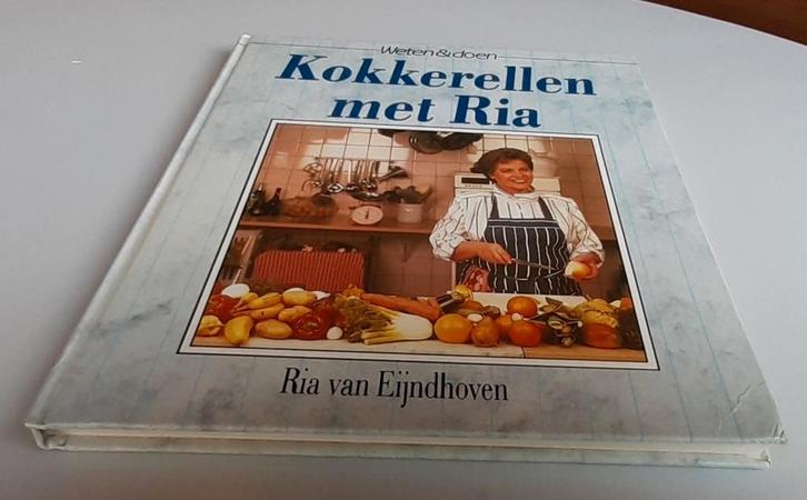 Kookboek: Kokkerellen met Ria - Ria van Eijndhoven, Boeken, Kookboeken, Voorgerechten en Soepen, Hoofdgerechten, Taart, Gebak en Desserts
