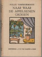 Felix Timmermans - Naar waar de appelsienen groeien, Boeken, Literatuur, Ophalen of Verzenden, Zo goed als nieuw, Felix Timmermans