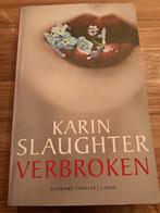 Karin Slaughter - Verbroken, Gelezen, Ophalen of Verzenden, Nederland, Karin Slaughter