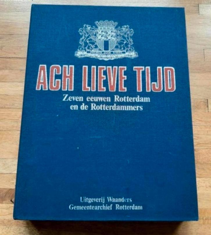 Ach lieve tijd - Zeven eeuwen rotterdam en de Rotterdammers, Boeken, Geschiedenis | Stad en Regio, Zo goed als nieuw, 20e eeuw of later